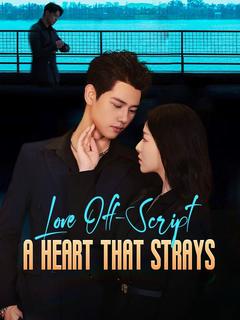 Love Off-Script: A Heart That Strays